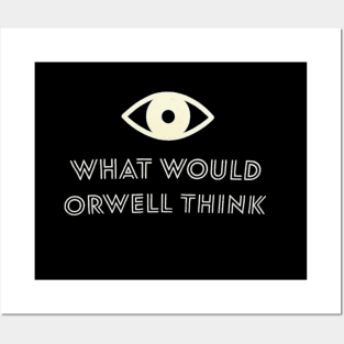 Elon Musk What Would Orwell Think Elon Musk Shirt Posters and Art